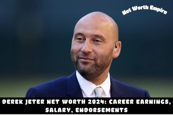 Derek Jeter Net Worth 2024_ Career Earnings, Salary, Endorsements