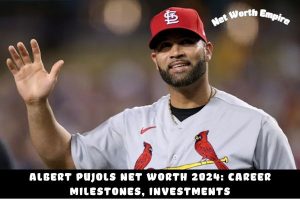 Albert Pujols Net Worth 2024_ Career Milestones, Investments