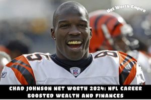 Chad Johnson Net Worth 2024_ NFL Career Boosted Wealth and Finances