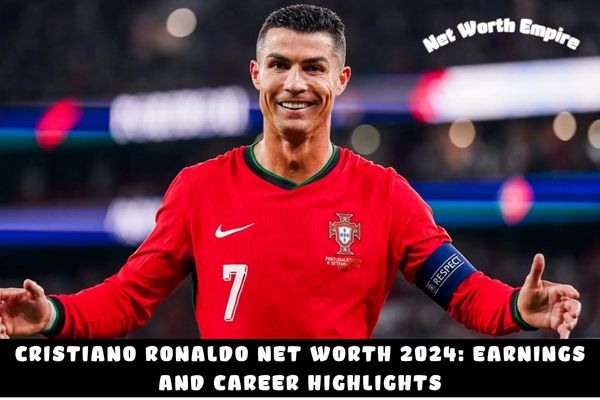 Cristiano Ronaldo Net Worth 2024_ Earnings and Career Highlights