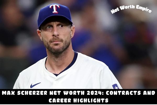 Max Scherzer Net Worth 2024_ Contracts and Career Highlights