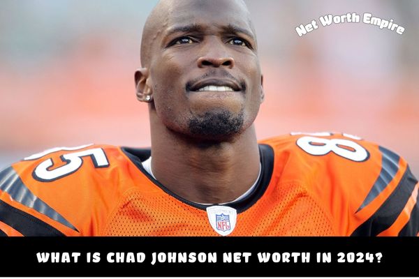 What is Chad Johnson Net Worth in 2024