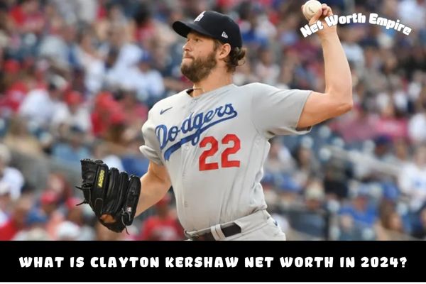 What is Clayton Kershaw Net Worth in 2024