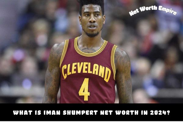 What is Iman Shumpert Net Worth in 2024