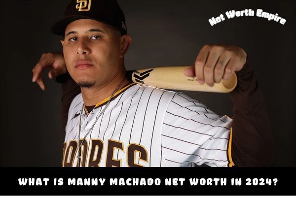 What is Manny Machado Net Worth in 2024